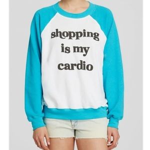Wildfox “Shopping is my Cardio” Sweatshirt
